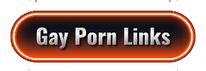 'gay porn tube links' button