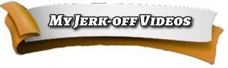 'my jerk off videos' button