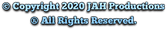 Copyright 2020 Jah Productions, All Rights Reserved
